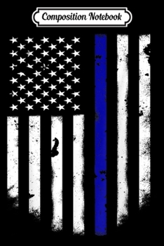 Paperback Composition Notebook: Thin Blue Line American Flag Cool Police Support Journal/Notebook Blank Lined Ruled 6x9 100 Pages Book