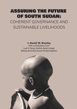 Paperback Assuring the Future of South Sudan: Coherent Governance and Sustainable Livelihoods Book