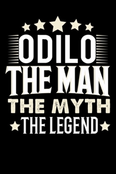 Notizbuch: Odilo The Man The Myth The Legend (120 karierte Seiten als u.a. Tagebuch, Reisetagebuch für Vater, Ehemann, Freund, Kumpe, Bruder, Onkel und mehr) (German Edition)