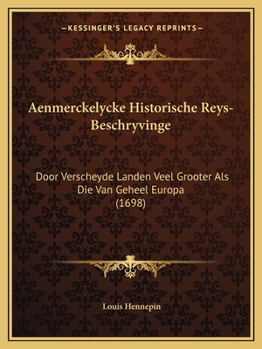 Aenmerckelycke Historische Reys-Beschryvinge: Door Verscheyde Landen Veel Grooter Als Die Van Geheel Europa (1698)