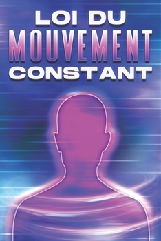 Paperback Loi Du Mouvement Constant: Les lois de l'univers #17 [French] Book