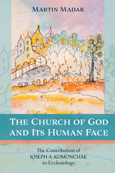 Paperback The Church of God and Its Human Face: The Contribution of Joseph A. Komonchak to Ecclesiology Book