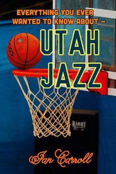 Paperback Everything You Ever Wanted to Know About Utah Jazz Book