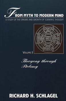 Paperback From Myth to Modern Mind: A Study of the Origins and Growth of Scientific Thought Book