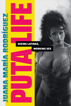 Paperback Puta Life: Seeing Latinas, Working Sex Book