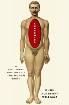 Hardcover Anatomies: A Cultural History of the Human Body Book