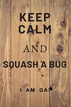 Paperback keep calm and squash a bug!: Lined Journal, 120 Pages, 6 x 9, Funny gift for QA engineers, Soft Cover (wood), Matte Finish Book