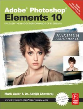 Paperback Adobe Photoshop Elements 10: Maximum Performance: Unleash the Hidden Performance of Elements Book