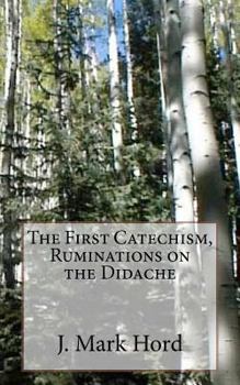 Paperback The First Catechism, Ruminations on the Didache Book