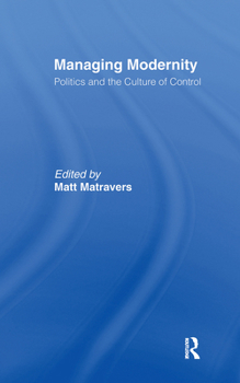 Hardcover Managing Modernity: Politics and the Culture of Control Book