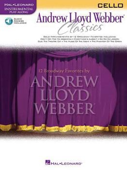 Paperback Andrew Lloyd Webber Classics: Cello Play-Along Book with Online Audio [With CD (Audio)] Book