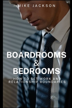 Paperback Boardrooms and Bedrooms: (How to Set Work and Relationship Boundaries) Book