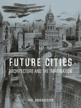 Hardcover Future Cities: Architecture and the Imagination Book