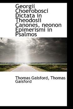 Georgii Choerobosci Dictata in Theodosii Canones, Neonon Epimerismi in Psalmos