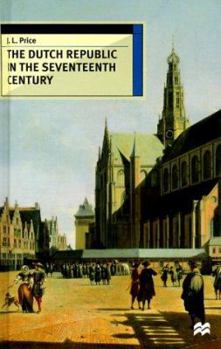 The Dutch Republic in the Seventeenth Century - Book  of the European History in Perspective