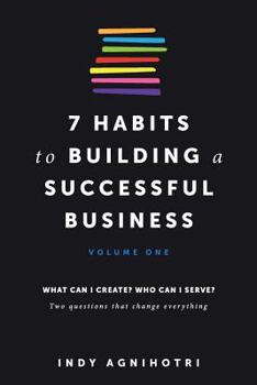 Paperback 7 Habits To Building A Successful Business: What can I create? Who can I serve? Book