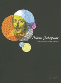 Paperback Holistic Shakespeare: An Experiential Learning Approach Book