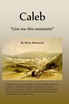 Paperback Caleb: "Give me this mountain!" Book