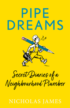 Paperback Pipe Dreams: Secret Diaries of a Neighbourhood Plumber Book