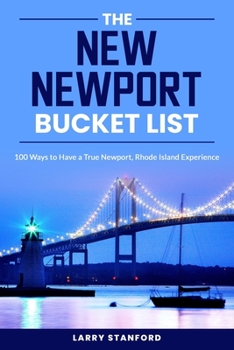 Paperback The New Newport Bucket List: 100 ways to have a true Newport, Rhode Island Experience Book