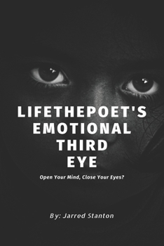 Paperback LifethePoet's Emotional Third Eye: Open Your Mind, Close Your Eyes Book