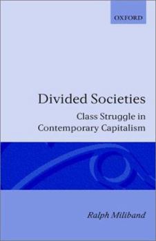 Hardcover Divided Societies: Class Struggle in Contemporary Capitalism Book