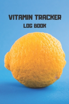 Paperback Vitamin Tracker log book: Track vitamin and supplement dosage, frequency, day, and meals taking notes Book