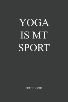 Yoga Is My Sport Notebook: Blank Lined Journal / Notebook 6x9 120-Page - Medium lined