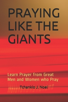 Paperback Praying Like the Giants: Learn prayer from great men and women who pray Book