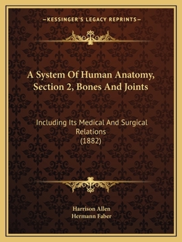 Paperback A System Of Human Anatomy, Section 2, Bones And Joints: Including Its Medical And Surgical Relations (1882) Book