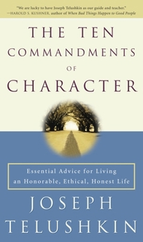 Paperback The Ten Commandments of Character: Essential Advice for Living an Honorable, Ethical, Honest Life Book