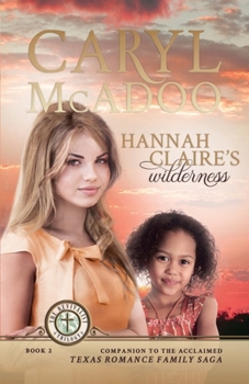 Hannah Claire's Wilderness: Texas Companion Book Four to the Texas Romance Family Saga