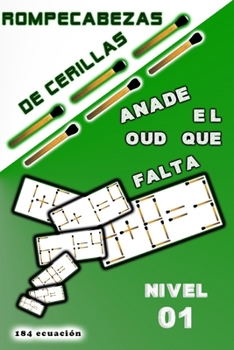 ROMPECABEZAS DE CERILLAS Añade el oud que falta: Nivel 01 (Spanish Edition)