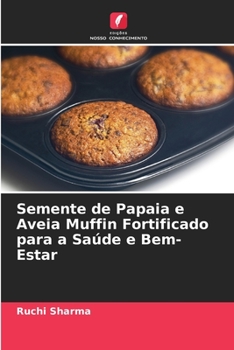 Paperback Semente de Papaia e Aveia Muffin Fortificado para a Saúde e Bem-Estar [Portuguese] Book
