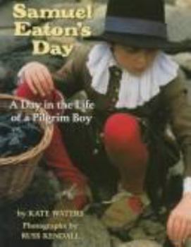 Hardcover Samuel Eaton's Day: A Day in the Life of a Pilgrim Boy Book