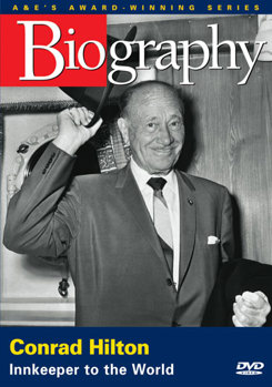 Biography - Conrad Hilton: Innkeeper to the World