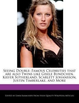 Paperback Seeing Double: Famous Celebrities That Are Also Twins Like Gisele Bundchen, Kiefer Sutherland, Scarlett Johansson, Justin Timberlake, Book