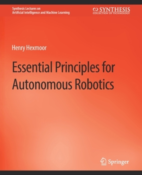 Paperback Essential Principles for Autonomous Robotics Book