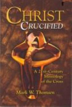 Paperback Christ Crucified: A 21st Century Missiology of the Cross Book