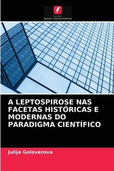 Paperback A Leptospirose NAS Facetas Históricas E Modernas Do Paradigma Científico [Portuguese] Book