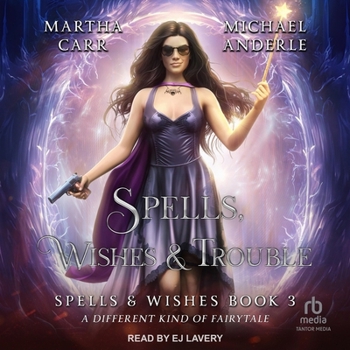 Spells, Wishes, & Trouble - Book #3 of the Spells and Wishes