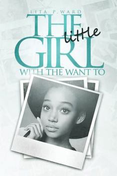 Paperback The Little Girl with the Want to: Coming Full Circle Book
