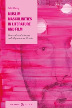 Paperback Muslim Masculinities in Literature and Film: Transcultural Identity and Migration in Britain Book