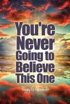 Paperback You're Never Going to Believe This One Book