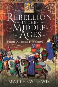 Hardcover Rebellion in the Middle Ages: Fight Against the Crown Book