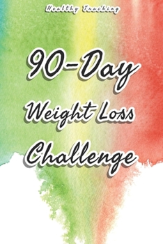 Paperback 90-Day Weight Loss Challenge: food and fitness journal for weight loss & have a healthiest life Book