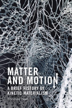 Hardcover Matter and Motion: A Brief History of Kinetic Materialism Book