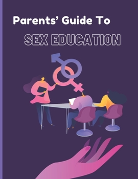 Paperback Parents Guide to Sex Education: Honest Answers to Urgent Questions about Puberty, Relationships, and Growing Up Book