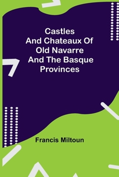Paperback Castles And Chateaux Of Old Navarre And The Basque Provinces Book