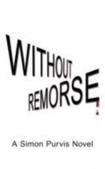 Paperback Without Remorse: A Simon Purvis Novel Book
